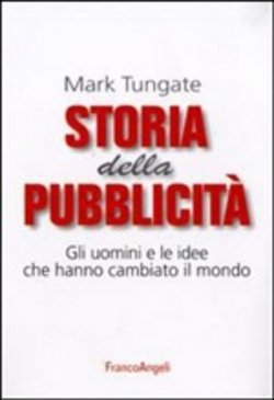 Storia della pubblicità: Gli uomini e le idee che hanno cambiato il mondo