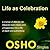 Life as Celebration: A Change of Attitude Can Integrate Even Misery and Unhappiness into a Life of Depth and Authenticity