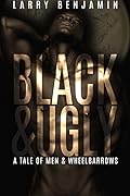 Black&Ugly: A Tale of Men & Wheelbarrows