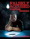 Falsely Accused Forever Branded