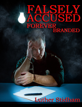 Falsely Accused Forever Branded