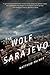 The Wolf of Sarajevo