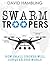 Swarm Troopers: How small drones will conquer the world