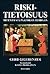 Riskitietoisuus: miten hyviä päätöksiä tehdään