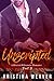 UNSCRIPTED Part 3 (Unscripted, #3; Bad Boys and Billionaires, #3)