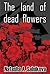 The Land of Dead Flowers