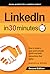 LinkedIn in 30 Minutes: How to Create a Rock-Solid LinkedIn Profile and Build Connections That Matter