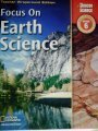 Focus on Earth Science Grade 6 Teacher Wraparound Edition (California Edition)
