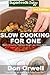 Slow Cooking for One: Over 75 Quick & Easy Gluten Free Low Cholesterol Whole Foods Slow Cooker Meals full of Antioxidants & Phytochemicals (Natural Weight Loss Transformation Book 156)