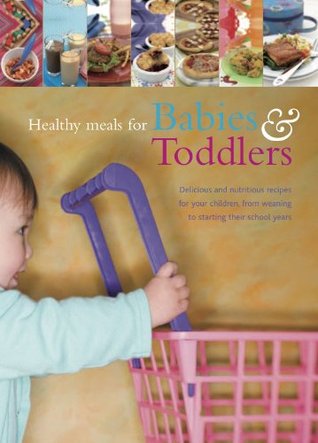 Healthy Meals for Babies & Toddlers (Love Food)