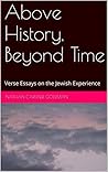Above History, Beyond Time by Nathan Carliner Goldman