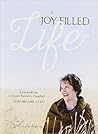 A Joy-Filled Life: Lessons from a Tenant Farmer's Daughter...Who Became a CEO A Joy-Filled Life: Lessons from a Tenant Farmer's Daughter...Who Became a CEO