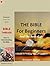 The Bible For Beginners And The Rest of Us: A Guide to Making Basic Bible Sense (BIBLE THREADS: Keys to Understanding the Bible Book 1)