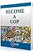 Become A Cop - A Step By St...
