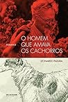 Book cover for O homem que amava os cachorros