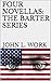 FOUR NOVELLAS: THE BARTER S...