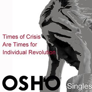 Times of Crisis Are Times for Individual Revolution