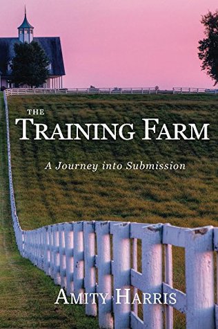 The Training Farm: A Journey into Submission (Kindle Edition)