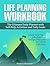 Life Planning Workbook: The...