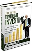 Step by Step Dividend Investing: A Beginner's Guide to the Best Dividend Stocks and Income Investments (Step by Step Investing Book 2)