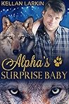 Alpha's Surprise Baby by Kellan Larkin
