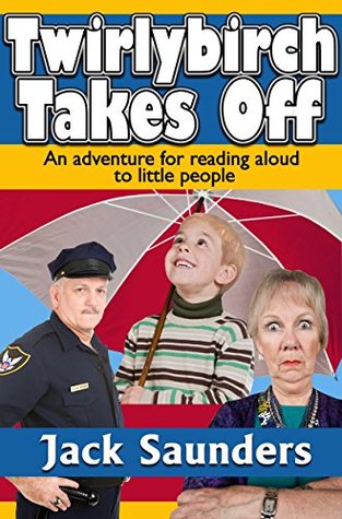 Twirlybirch Takes Off: An adventure for reading aloud to little people