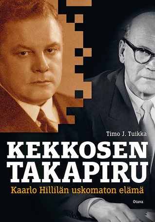 Kekkosen takapiru Kaarlo Hillilän uskomaton elämä