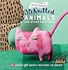 35 Knitted Animals and other creatures: 35 unique and quirky patterns to create