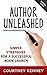Author Unleashed: Simple Strategies For A Successful Book Launch (Book 2)