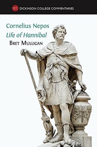 Cornelius Nepos, Life of Hannibal: Latin text, notes, maps, illustrations and vocabulary (Dickinson College commentaries Book 1)