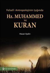 Felsefi Antropolojinin Işığında Hz.Muhammed ve Kuran