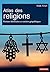 Atlas des religions. Passions identitaires et tensions géopolitiques (French Edition)