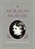 A Mormon Mother by Annie Clark Tanner