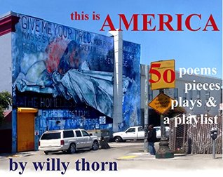 this is AMERICA: - 5o poems pieces plays & a playlist