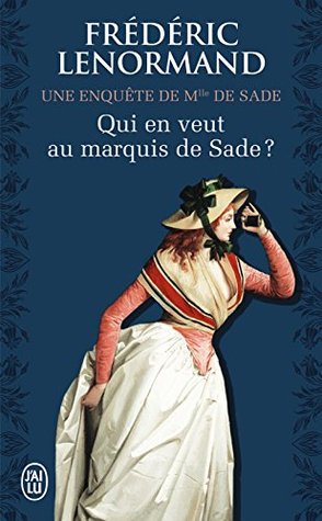 Qui en veut au marquis de Sade ?: Une enquête de Mlle de Sade (Kindle Edition)