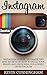 Instagram: Instagram Power - Ultimate Tips and Secrets on How to Build Your Brand and Grow Real Followers on Instagram (Internet Marketing, Social Media, Instagram Guide)