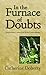 In the Furnace of Doubts