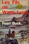 Les Fils de Wang Lung by Pearl S. Buck