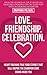 Love. Friendship. Celebration. by Anupama Paliwal Love. Friendship. Celebration. by Anupama Paliwal