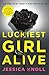 Luckiest Girl Alive