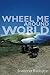 Wheel Me Around the World