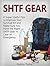 SHTF Gear: 8 Super Useful Tips To Improve Your Survival Kit and Make Sure You Do Have the Right SHTF Gear In Case of Emergency (survival kit, shtf gear, survival gear,)