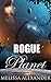 ALIEN ROMANCE: Rogue Planet (A Steamy SciFi Romance) (Sci-Fi Alien Time Travel Space Exploration Romance Collection)
