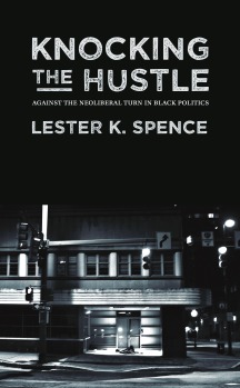 Knocking the Hustle: Against the Neoliberal Turn in Black Politics (Paperback)