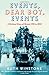 Events, Dear Boy, Events: A Political Diary of Britain 1921 to 2010
