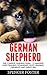 German Shepherd: The Complete Training Guide - 12 Amazing Puppy Training Techniques, Potty Training, Obedience And Safety Tips! (Spencer Foster)