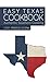 Easy Texas Cookbook: Authentic Southern Cooking (Texas Recipes, Texas Cookbook, Texas Food, Southern Recipes, Southern Food, Southern Cookbook Book 1)