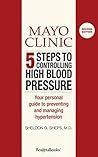 Mayo Clinic 5 Steps to Controlling High Blood Pressure (Disease and Conditions Book 4)