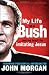 My Life As A Bush by John                       ...