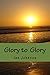 Glory to Glory: A Journey of Intimacy and Worship